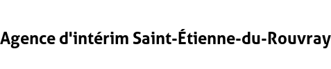 Agence d'intérim Saint-Étienne-du-Rouvray